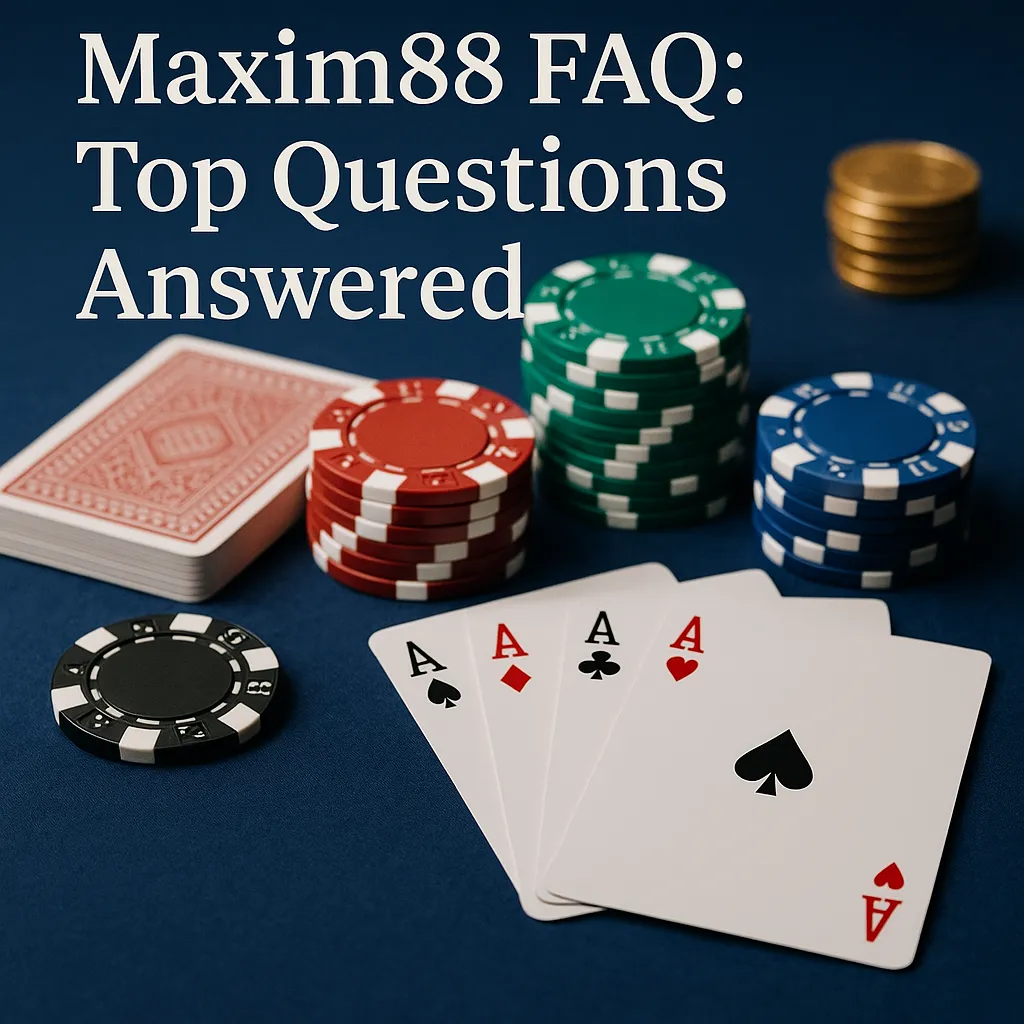 Maxim88 FAQ: Top Questions Answered